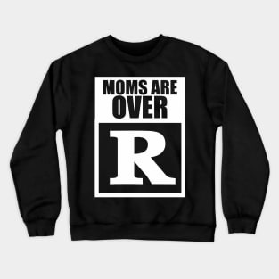 Moms Are Overrated Crewneck Sweatshirt